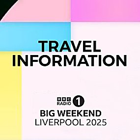 A pink, blue and yellow graphic that says 'Travel Information' Big Weekend Liverpool 2025.
