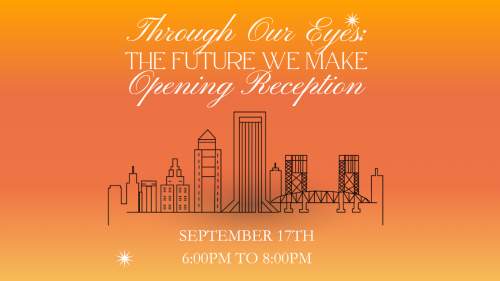 Through Our Eyes: Opening Reception