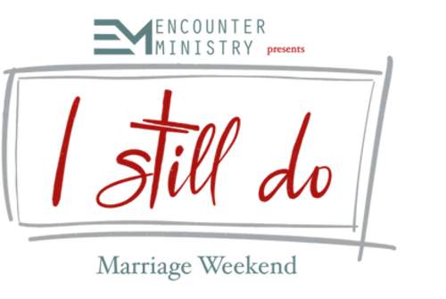 I Still Do - Marriage Weekend