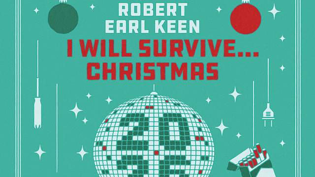 Robert Earl Keen: I Will Survive... Christmas! December 15th, 2027, at The Buddy Holly Hall in Lubbock, Texas. Disco ball 2026 with Diet Cokes as hanging ornaments.