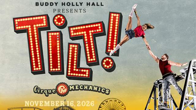 Cirque Mechanics' Tilt!: November 16th, 2026, at The Buddy Holly Hall in Lubbock, Texas.