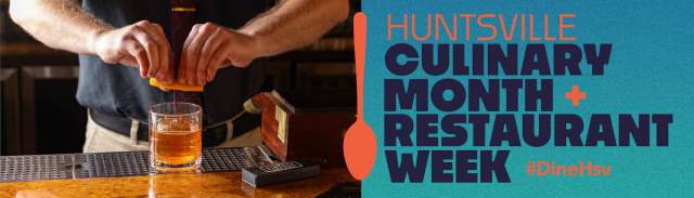 A bartender is squeezing an orange over a cocktail with the words "Huntsville Culinary Month + Restaurant Week" in bold. All August and Restaurant Week August 14-23, 2026 at the bottom.