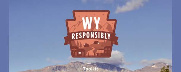 A Wyoming Initiative for Responsible Travel Toolkit, WY Responsibly
