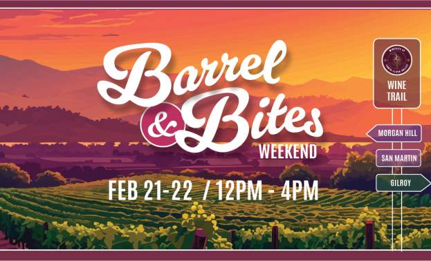 Horizontal graphic reads "Barrel & Bites Weekend Feb 21-22, from 12PM to 4PM. Imagery of the Santa Clara Valley Wine Trail wayfinding sign with Morgan Hill, San Martin, and Gilroy against mountains and a vineyard at sunset.