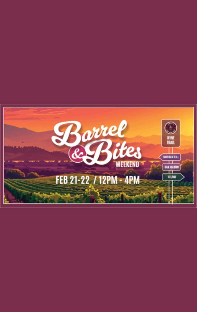 Horizontal graphic reads "Barrel & Bites Weekend Feb 21-22, from 12PM to 4PM. Imagery of the Santa Clara Valley Wine Trail wayfinding sign with Morgan Hill, San Martin, and Gilroy against mountains and a vineyard at sunset.