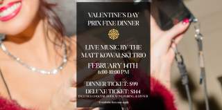 Valentine's Day Dinner & Live Music by The Matt Kowalski Trio