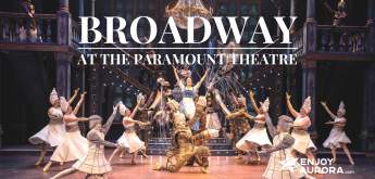 Broadway in Aurora, Illinois at the Paramount Theatre - EnjoyAurora.com - Aurora Area CVB