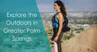 Explore the Outdoors in Greater Palm Springs