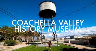 Coachella Valley History Museum ~ Wander List