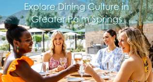 Explore Dining Culture in Greater Palm Springs