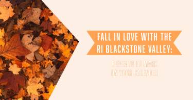 Fall in Love with the RI Blackstone Valley: 6 Fall October Events to Mark on Your Calendar