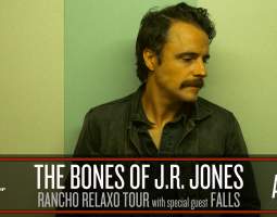 The Bones of J.R. Jones & Rancho Relaxo Tour w/ special guest Falls