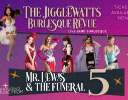 The Jigglewatts Burlesque feat. Mr. Lewis & the Funeral 5