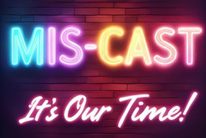 Theatre 29 Presents Mis-Cast: It's Our Time
