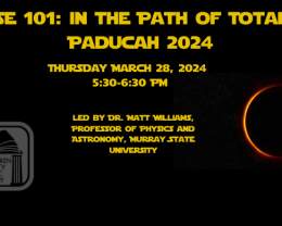 101 Series  In the Path Of Totality: Paducah 2024 Eclipse Experience