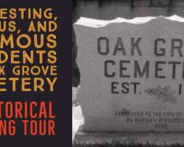 Interesting, Famous, and Infamous Residents of Oak Grove Cemetery