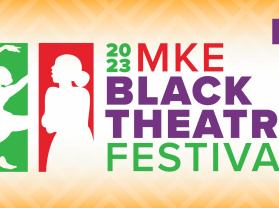 2023 MKE Black Theatre Festival
