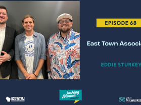 East Town Association - Joshing Around Milwaukee (Episode 68)