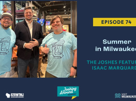 Summer in Milwaukee - Joshing Around Milwaukee (Episode 74)