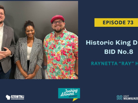 Historic King Drive BID 8 - Joshing Around Milwaukee (Episode 73)