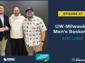 UW-Milwaukee Men's Basketball with Bart Lundy - Joshing Around Milwaukee (Episode 47)