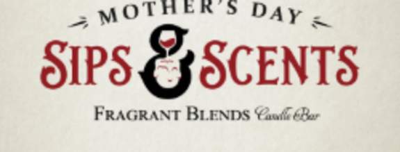 Sips & Scents: A Mother's Day Tasting