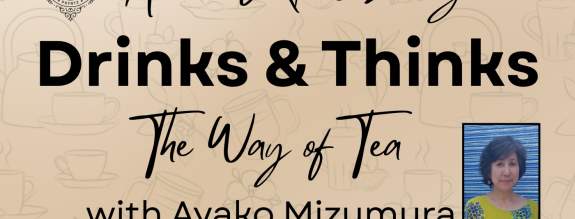 Drinks and Thinks: The Way of Tea with Ayako Mizumura
