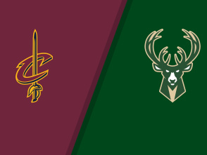 Milwaukee Bucks vs. Cleveland Cavaliers