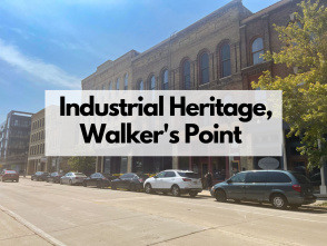 Industrial Heritage, Walker's Point Tour
