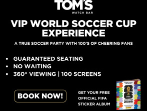 VIP WORLD SOCCER CUP EXPERIENCE AT TOM'S WATCH BAR!