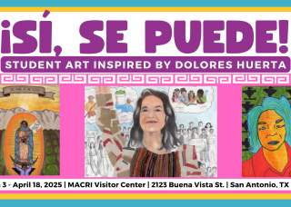 EXHIBIT - ¡SÍ, SE PUEDE! Student Art Inspired by Dolores Huerta