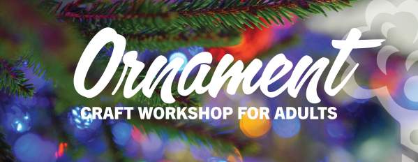 Holiday Ornament Workshop for Adults