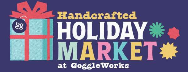 GoggleWorks' Handcrafted Holiday Market
