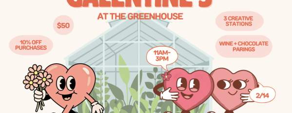 Galentine's at the Greenhouse