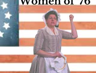 Women of ’76: A Theatrical Tribute to Lesser-Known Women of the American Revolution