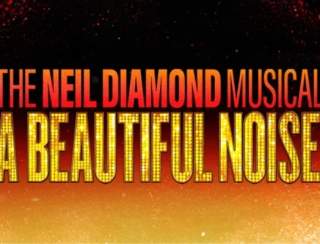 A Beautiful Noise: The Neil Diamond Musical