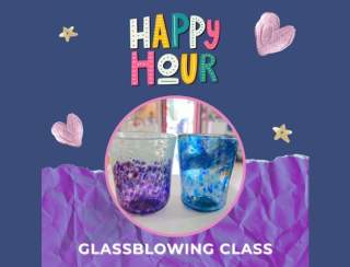 Happy Hour Glass Blowing - March