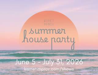 Kismet Improv's Summer House Party