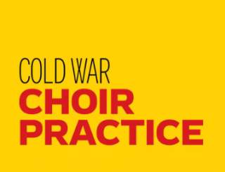 Cold War Choir Practice