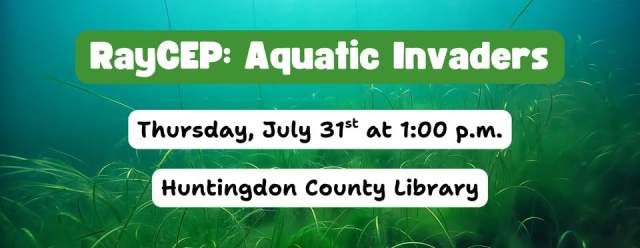 RayCEP: Aquatic Invaders at the Huntingdon County Library