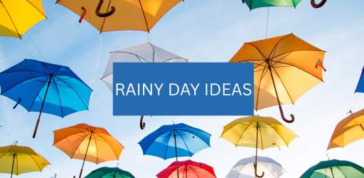 Rainy Day Ideas