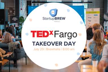 TEDxFargo Charge: StartupBREW TEDxFargo Takeover Day