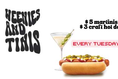 Weenies and Tinis Tuesdays