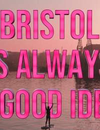 Bristol is Always a Good Idea - Summer 2024 - Main Website Image - SUP