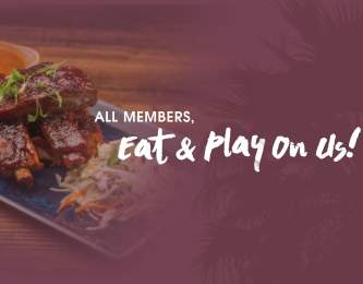 All Members, Eat & Play On Us!