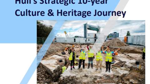Hull’s Strategic 10-year Culture & Heritage Journey cover showing digging at the South Blockhouse