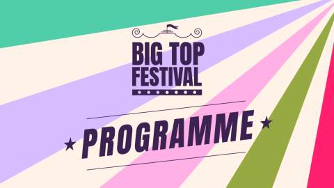 An image promoting the Big Top Festival Programme which is wirtten in purple font. The background is cream, green, purple, pink and red.