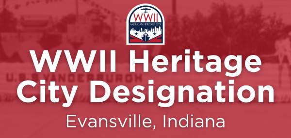 Evansville's WWII Heritage City Designation