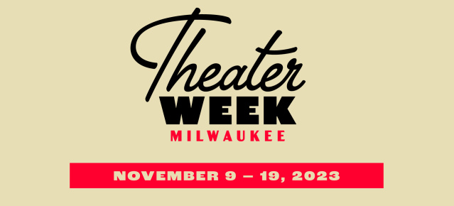 Milwaukee Theater District Announces Inaugural Milwaukee Theater Week