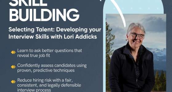 Business Skill Building | Selecting Talent: Developing Your Interview Skills